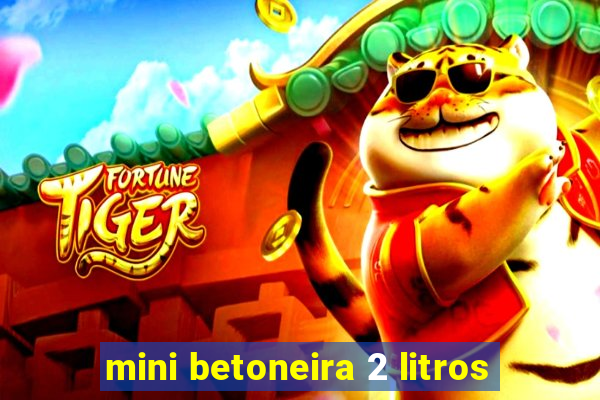 mini betoneira 2 litros